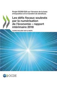 Projet OCDE/G20 sur l'érosion de la base d'imposition et le transfert de bénéfices Les défis fiscaux soulevés par la numérisation de l'économie - rapport intérimaire 2018
