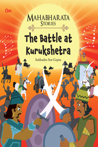 Mahabharata Stories: The Battle at Kurukshetra (Mahabharata Stories for children)