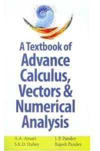 A Textbook of Advance Calculus, Vectors & Numerical Analysis