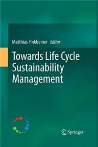 Towards Life Cycle Sustainability Management