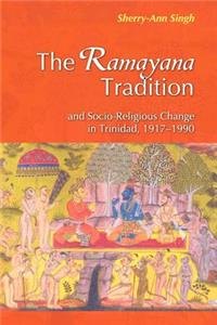 Ramayana Tradition and Socio-Religious Change in Trinidad, 1917-1990