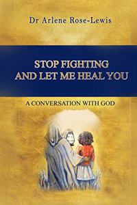Stop Fighting and Let Me Heal You