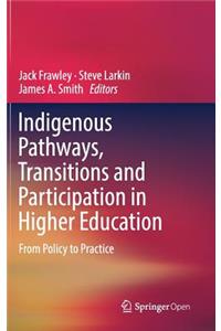 Indigenous Pathways, Transitions and Participation in Higher Education