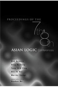 Proceedings of the 7th and 8th Asian Logic Conferences