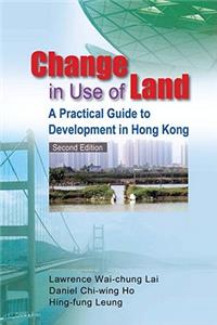 Change in Use of Land – A Practical Guide to Development in Hong Kong