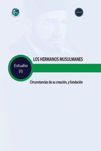 HERMANOS MUSULMANES Circunstancias de su creación y fundación