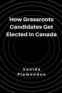 How Grassroots Candidates Get Elected in Canada