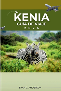 Guía de Viaje de Kenia 2024: Una guía completa para exploradores primerizos: aspectos destacados imperdibles, maravillas secretas y perspectivas internas.