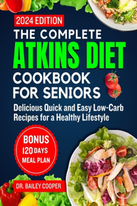 complete Atkins diet cookbook for seniors 2024