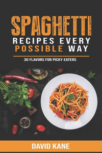 Spaghetti Recipes Every Possible Way