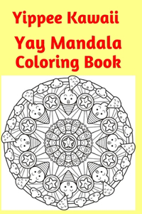 Yippee Kawaii yay Mandala Coloring Book