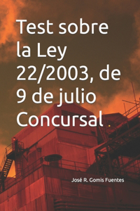 Test sobre la Ley 22/2003, de 9 de julio Concursal