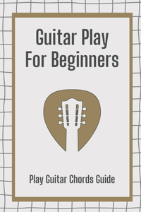 Guitar Play For Beginners