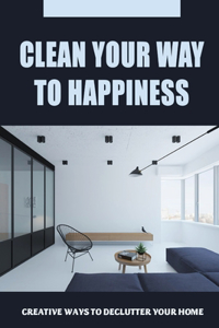Clean Your Way To Happiness