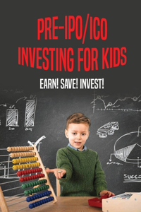 Pre-IPO/ICO Investing For Kids