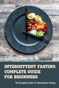 Intermittent Fasting Complete Guide For Beginners
