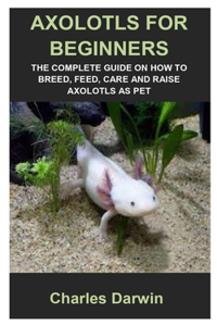 Axolotls for Beginners