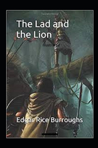 The Lad and the Lion- By Edgar Rice(Illustrated)