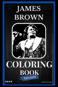 James Brown Sarcastic Coloring Book