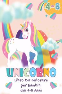 Unicorno - Libro da Colorare Per Bambini Dai 4 - 8 Anni