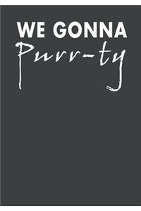 We Gonna Purr-ty