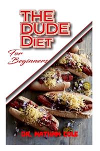 Dude Diet for Beginners