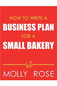 How To Write A Business Plan For A Small Bakery