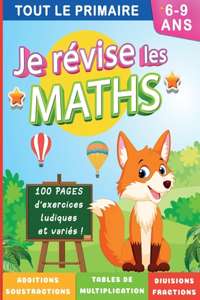 Je révise les maths Tout le primaire 6-9 ans