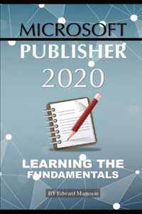 Microsoft Publisher 2020: Learning the Fundamentals