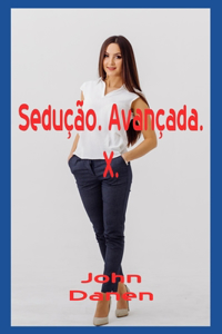 Sedução. Avançada. X.