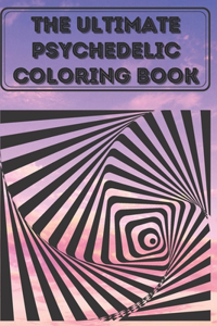 The Ultimate psychedelic Coloring Book