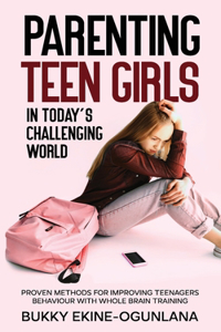 Parenting Teen Girls in Today's Challenging World