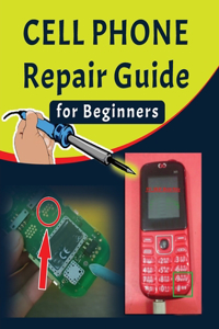 Cell phone Repair Guide for Beginners