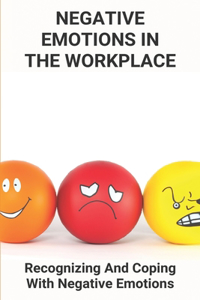 Negative Emotions In The Workplace