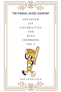 Advanced Lip Flexibilities for Bass Trombone Vol,1