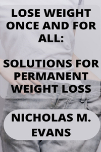 Lose Weight Once and for All