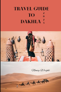 Travel Guide To Dakhla 2023