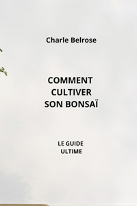 Comment Cultiver Son Bonsaï