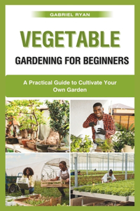 vegetable gardening for beginners