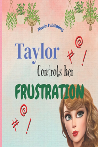 Taylor Controls Her Frustration