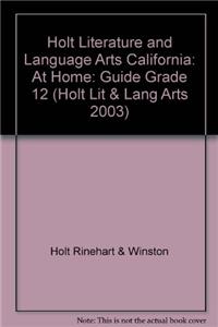 Holt Literature and Language Arts California: At Home: Guide Grade 12