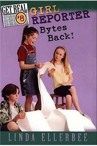 Get Real #8: Girl Reporter Bytes Back!