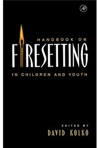 Handbook on Firesetting in Children and Youth