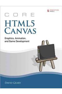 Core HTML5 Canvas: Graphics, Animation, and Game Development