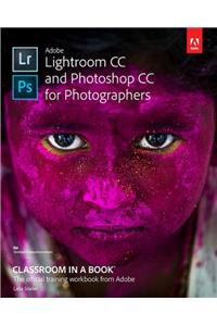 Adobe Lightroom CC and Photoshop CC for Photographers Classroom in a Book