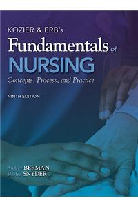 Kozier & Erb's Fundamentals of Nursing: Concepts, Process, and Practice