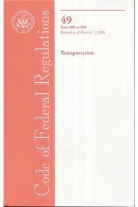 Code of Federal Regulations, Title 49, Transportation, PT. 600-999, Revised as of October 1, 2008