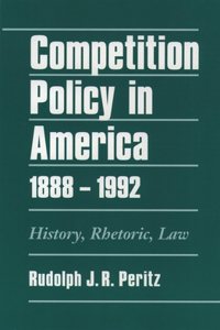 Competition Policy in America, 1888-1992