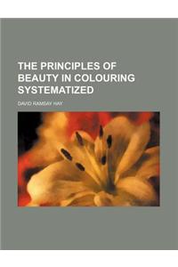 The Principles of Beauty in Colouring Systematized