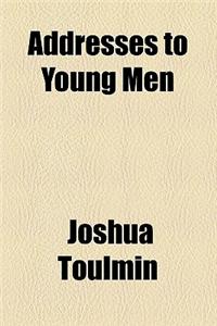 Addresses to Young Men